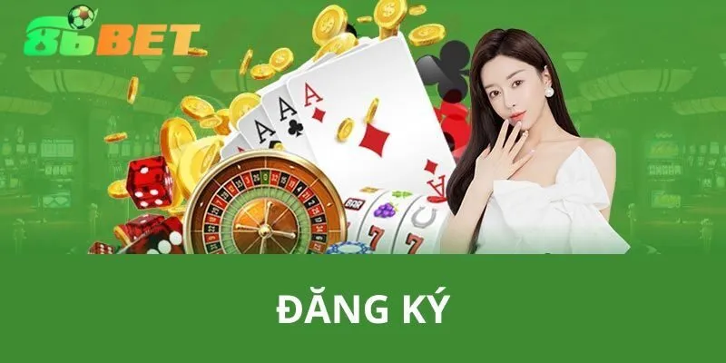 Đăng Ký 86BET Nhanh Chóng – Nhận Ngay Ưu Đãi Hấp Dẫn