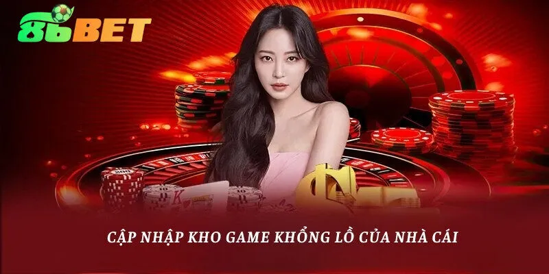 Khám phá kho game hot nên thử sau khi đăng ký 86bet