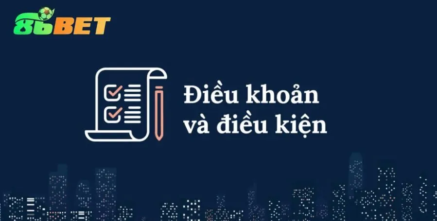 Thông tin tổng quan về Điều Khoản Điều Kiện 86BET