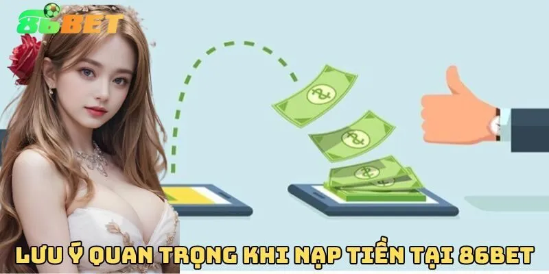 Chú ý quan trọng khi nạp tiền 86bet