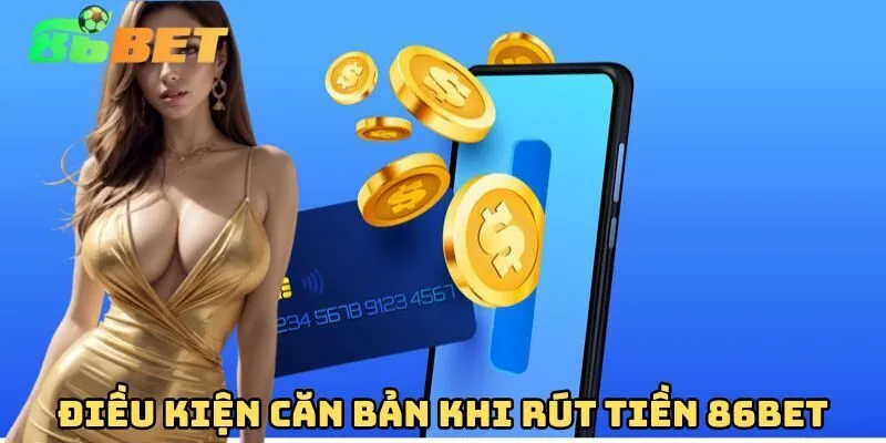 Rút Tiền 86BET Dễ Dàng – Nhận Tiền Nhanh, An Toàn 2026