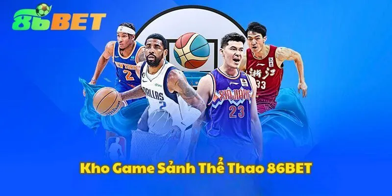 Kho game cược thể thao 86BET chất lượng 